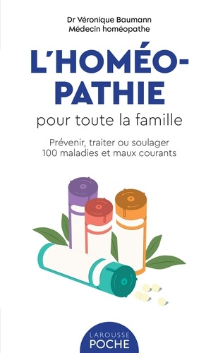 Véronique Baumann - L'homéopathie pour toute la famille - Le guide pour toute la famille.