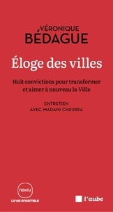 Eloge des villes - Huit convictions pour transformer et aimer à niveau la Ville
