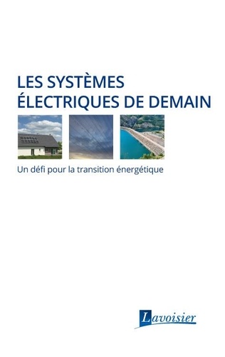 Les systèmes électriques de demain. Un défi pour la transition énergétique