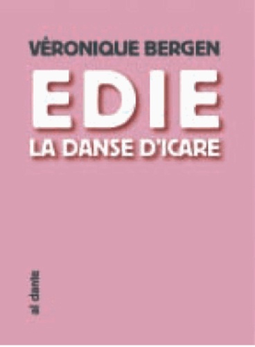 Véronique Bergen - Edie, la danse d'Icare.