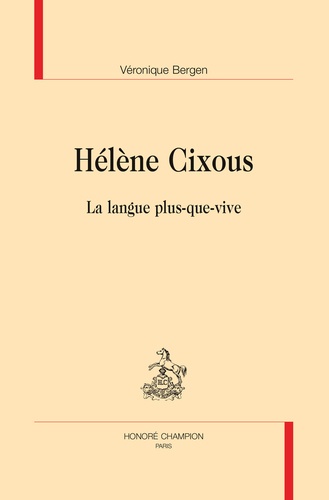 Véronique Bergen - Hélène Cixous - La langue plus-que-vive.