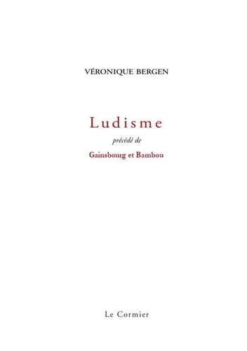 Véronique Bergen - Ludisme - précédé de Gainsbourg et Bambou.