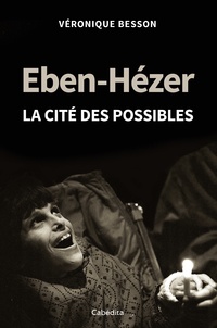 Véronique Besson - Eben-Hézer - La cité des possibles.