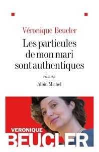 Véronique Beucler et Véronique Beucler - Les Particules de mon mari sont authentiques.