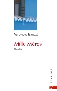 Véronique Bitouzé - Mille Mères - Nouvelles.