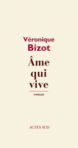 Véronique Bizot - Ame qui vive.