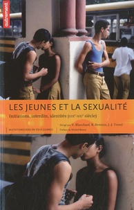 Véronique Blanchard et Régis Revenin - Les jeunes et la sexualité - Initiations, interdits, identités (XIXe-XXIe siècle).