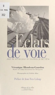 Eclats De Voie. Jeux De Lettres Pour Un Nouveau Je De L'Etre