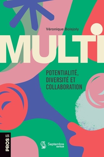 Véronique Boisjoly - Multi - Potentialité, diversité et collaboration.