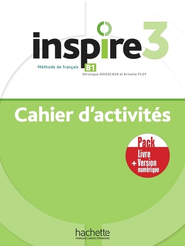 Véronique Boisseaux et Armelle Plot - Inspire 3 B1 - Cahier d'activités livre + version numérique.
