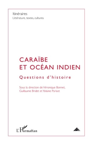 Véronique Bonnet - Itinéraires, littérature, textes, cultures N° 2, Juin 2009 : Caraïbes et océan Indien - Questions d'histoire.