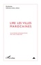 Véronique Bonnet et Marc Kober - Itinéraires, littérature, textes, cultures N° 3/2012 : Lire les villes marocaines.