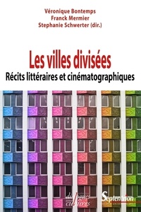 Véronique Bontemps et Franck Mermier - Les villes divisées - Récits littéraires et cinématographiques.