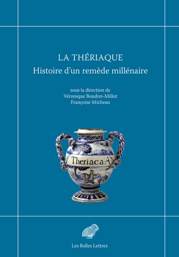 La Thériaque. Histoire d'un remède millénaire