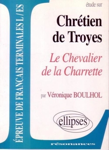 Véronique Boulhol - Etude sur Le Chevalier de la Charrette de Chrétien de Troyes.