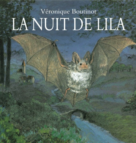 Véronique Boutinot - La Nuit De Lila Ou Les Mesaventures D'Une Jeune Chauve-Souris.