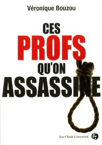 Véronique Bouzou - Ces profs qu'on assassine.