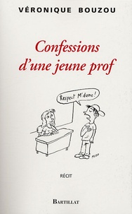 Véronique Bouzou - Confessions d'une jeune prof.
