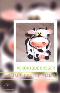 Véronique Bréger - Champ, contrechamp.