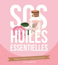 Le manuel pratique des huiles essentielles