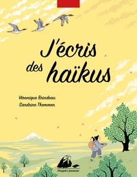 Véronique Brindeau et Sandrine Thommen - J'écris des haïkus.