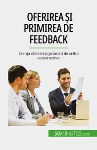 Véronique Bronckart - Oferirea și primirea de feedback - Esența oferirii și primirii de critici constructive.