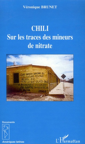 Véronique Brunet - Chili - Sur les traces des mineurs de nitrate.