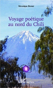 Véronique Brunet - Voyage poétique au nord du Chili.
