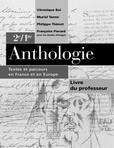 Véronique Bui et Muriel Tenne - Anthologie 2e/1re Textes et parcours en France et en Europe - Livre du professeur.