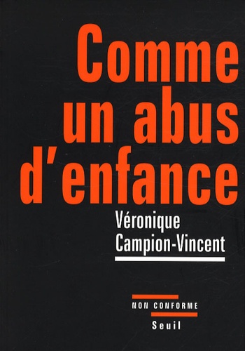 Véronique Campion-Vincent - Comme un abus d'enfance.
