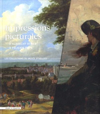 Véronique Carpiaux et Julien De Vos - Impressions picturales - D'Albrecht Dürer à Félicien Rops - Les collections du musée d'Ixelles.