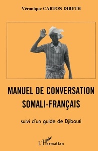 Véronique Carton Dibeth - Manuel de conversation somali-français - Suivi d'un guide de Djibouti.