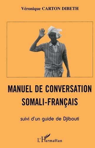 Manuel de conversation somali-français. Suivi d'un guide de Djibouti