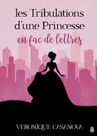 Livres à téléchargement gratuit ipad Les Tribulations d'une Princessse en fac de lettres en francais par Veronique Casanova