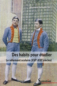 Véronique Castagnet - Des habits pour étudier - Le vêtement scolaire (XVIe-XXIe siècles).
