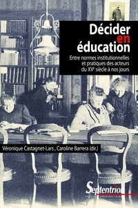 Décider en éducation - Entre normes institutionnelles et pratiques des acteurs du XVe siècle à nos jours.pdf