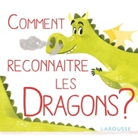 Véronique Cauchy-François et  Lili la Baleine - Comment reconnaître les dragons ?.