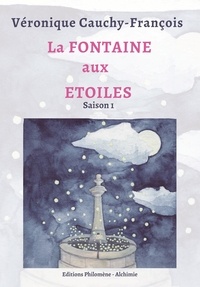 Véronique Cauchy-François - La Fontaine aux Etoiles - Saison 1.