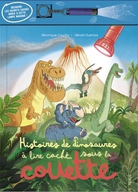 Véronique Cauchy et Gérald Guerlais - Histoires de dinosaures à lire caché sous la couette - Avec une lampe magique.