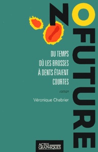 Véronique Chabrier - No future - Du temps où les brosses à dents étaient courtes.