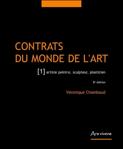 Contrats du monde de l'art. Tome 1, Artiste peintre, sculpteur, plasticien 5e édition