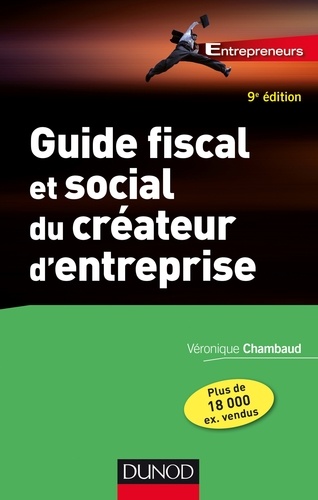 Véronique Chambaud - Guide fiscal et social du créateur d'entreprise - 9e éd..
