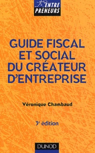 Véronique Chambaud - Guide Fiscal Et Social Du Createur D'Entreprise. 3eme Edition.