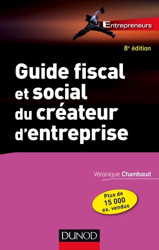 Véronique Chambaud - Guide fiscal et social du créateur d'entreprise.