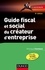 Guide fiscal et social du créateur d'entreprise 9e édition