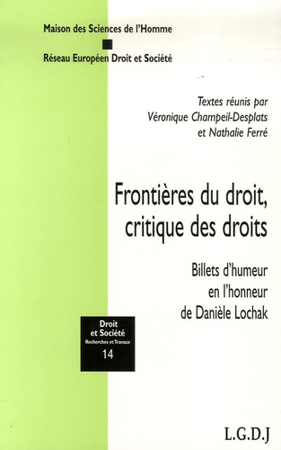 Véronique Champeil-Desplats et Nathalie Ferré - Frontières du droit, critique des droits - Billets d'humeur en l'honneur de Danièle Lochak.