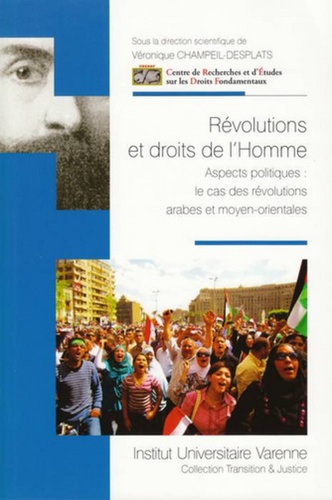 Véronique Champeil-Desplats - Révolutions et droits de l'homme - Aspects politiques : le cas des révolutions arabes et moyen-orientales.