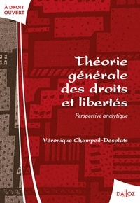 Véronique Champeil-Desplats - Théorie générale des droits et libertés - Perspective analytique.