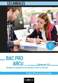 Véronique Chane-Alune - Analyse et traitement de situations liées à l'accueil Epreuve E2 Bac Pro ARCU - 5 sujets officiels et leurs corrigés.