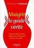 Véronique Chaouat - Maigrir le guide vérité - Plus de 100 produits, régimes et techniques passés au crible....